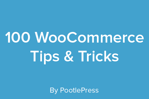 100 WooCommerce Tips and Tricks