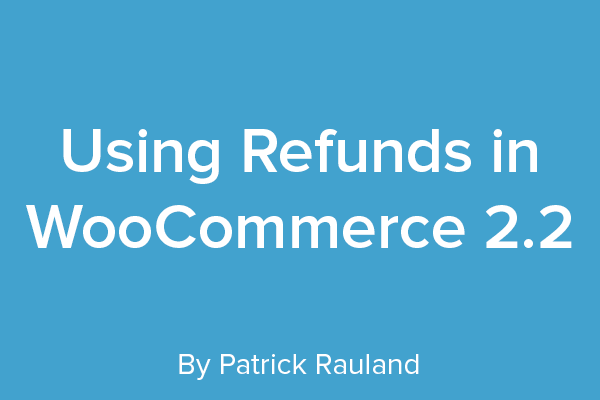 Using Refunds in WooCommerce 2.2