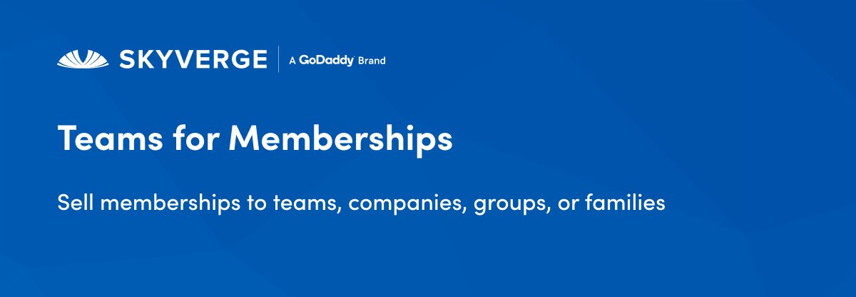 Sell memberships to teams, companies, groups, or families