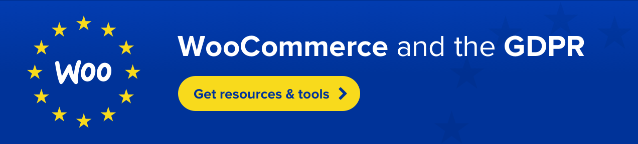 WooCommerce and the GDPR - get resources and tools