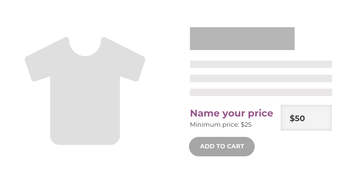 Allow customers to define the product price, or  accept user-set donations, with Name Your Price.